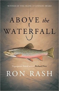 Ron Rash - Above the Waterfall.