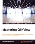 Stephen Redmond - Mastering QlikView - Unleash the power of QlikView and Qlik Sense to make optimum use of data for Business Intelligence.