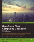 Kevin Jackson et Cody Bunch - OpenStack Cloud Computing Cookbook - Over 110 Effective Recipes to Help You Build and Operate OpenStack Cloud Computing, Storage, Networking, and Automation.