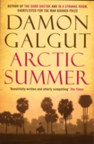 Damon Galgut - Artic Summer.