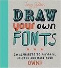  Anonyme - Draw your own fonts : 30 alphabets to scribble, sketch, and make your own !.