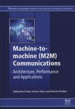 Carlos Anton-Haro et Mischa Dohler - Machine-to-Machine (M2M) Communications - Architecture, Performance and Applications.