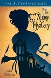 Julia Golding - Jane Austen Investigates - The Abbey Mystery.