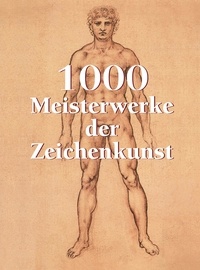 Victoria Charles et Klaus Carl - 1000 Meisterwerke der Zeichenkunst.