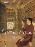 Catherine Noppe et Jean-François Hubert - Arts Du Vietnam.