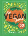 Niki Webster et Anna Stiles - My Vegan Year - The Young Person's Seasonal Guide to Going Vegan.