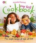 Alex Willmore et Annabel Karmel - Annabel Karmel's My First Cookbook - Fun, simple recipes all kids will love.
