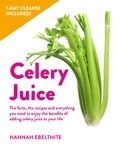 Hannah Ebelthite - 10-day Celery Juice Cleanse - The fresh start plan to supercharge your health.