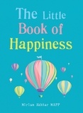 Miriam Akhtar - The Little Book of Happiness - Simple Practices for a Good Life.