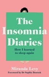 Miranda Levy - The Insomnia Diaries - How I learned to sleep again.