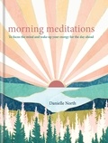 Danielle North - Morning Meditations - To focus the mind and wake up your energy for the day ahead.