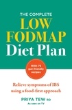 Priya Tew - The Complete Low FODMAP Diet Plan - Relieve symptoms of IBS using a food-first approach.