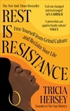 Tricia Hersey - Rest Is Resistance - Free yourself from grind culture and reclaim your life.