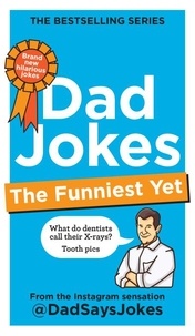 Dad Says Jokes - Dad Jokes: The Funniest Yet - The newest collection from the Instagram sensation @DadSaysJokes.