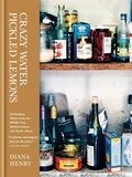 Diana Henry - Crazy Water, Pickled Lemons - Enchanting dishes from the Middle East, Mediterranean and North Africa.