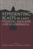 Michael D. J. Bintley et Thomas J. T. Williams - Representing Beasts in Early Medieval England and Scandinavia.