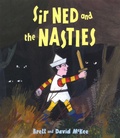 Brett McKee et David McKee - Sir Ned and the Nasties.