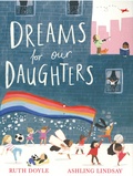 Ruth Doyle et Ashling Lindsay - Dreams for our Daughters.