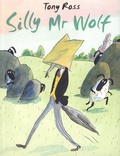 Tony Ross - Silly Mr Wolf.