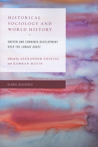 Alexander Anievas et Kamran Matin - Historical Sociology and World History - Uneven and Combined Development over the Longue Durée.