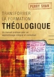 Perry Shaw - Transformer la formation théologique.