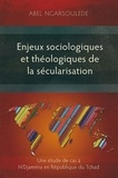 Abel Ngarsoulede - Enjeux sociologiques et théologiques de la sécularisation. Une étude de cas à N’Djaména en Républiqu.