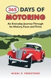 Nigel Freestone - 365 Days of Motoring - An Everyday Journey Through its History, Facts and Trivia.