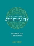 Gilly Pickup - The Little Book of Spirituality - Guidance for a Better Life.