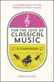 Caroline High - For the Love of Classical Music - A Companion.