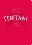 Anna Barnes - How to Be Confident.