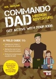 Neil Sinclair - Commando Dad: Mission Adventure - Get Active with Your Kids.
