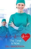 Gill Sanderson - The Time is Now - A Contemporary Medical Romance.