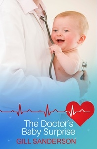 Gill Sanderson - The Doctor's Baby Surprise - A Charming Heartfelt Medical Romance.