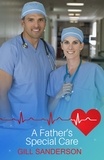 Gill Sanderson - A Father's Special Care - A Heartwarming Medical Romance.