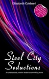 Elizabeth Coldwell - Steel City Seductions - Book One in the Steel City Nights Trilogy.