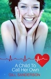 Gill Sanderson - A Child to Call Her Own - A Heartwarming Medical Romance.
