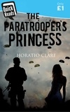 Horatio Clare - The Paratrooper's Princess.