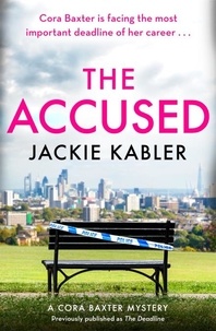 Jackie Kabler - The Accused - The second gripping mystery by the bestselling author of The Perfect Couple and Am I Guilty? (The Cora Baxter Mysteries).