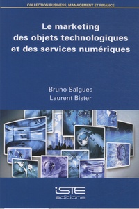 Bruno Salgues et Laurent Bister - Le marketing des objets technologiques et des services numériques.