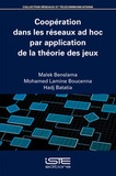 Malek Benslama et Mohamed Lamine Boucenna - Coopération dans les réseaux ad hoc par application de la théorie des jeux.