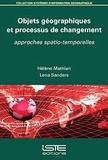 Hélène Mathian et Lena Sanders - Objets géographiques et processus de changement - Approches spatio-temporelles.