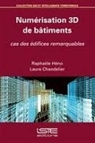 Raphaële Heno et Laure Chandelier - Numérisation 3D de bâtiments - Cas des édifices remarquables.