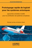 Nicolas Larrieu et Antoine Varet - Prototypage rapide de logiciel pour les systèmes avioniques - Approches orientées modèle pour la certification de systèmes complexes.
