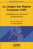 Annelies Braffort - La Langue des Signes Française (LSF) - Modélisations, ressources et applications.