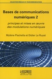 Mylène Pischella et Didier Le Ruyet - Bases de communications numériques - Tome 2, Principes et mises en oeuvre des modulations numériques.