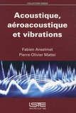 Fabien Anselmet et Pierre-Olivier Mattei - Acoustique, aéroacoustique et vibrations.