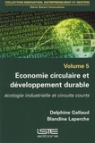 Delphine Gallaud et Blandine Laperche - Smart Innovation - Volume 5, Economie circulaire et développement durable - Ecologie industrielle et circuits courts.