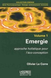 Olivier Le Corre - Emergie - Volume 1, Approche holistique pour l'éco-conception.