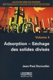 Jean-Paul Duroudier - Equipements industriels pour le génie des procédés - Volume 4, Adsorption - Séchage des solides divisés.