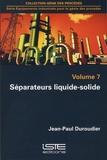 Jean-Paul Duroudier - Equipements industriels pour le génie des procédés - Volume 7, Séparateurs liquide-solide.